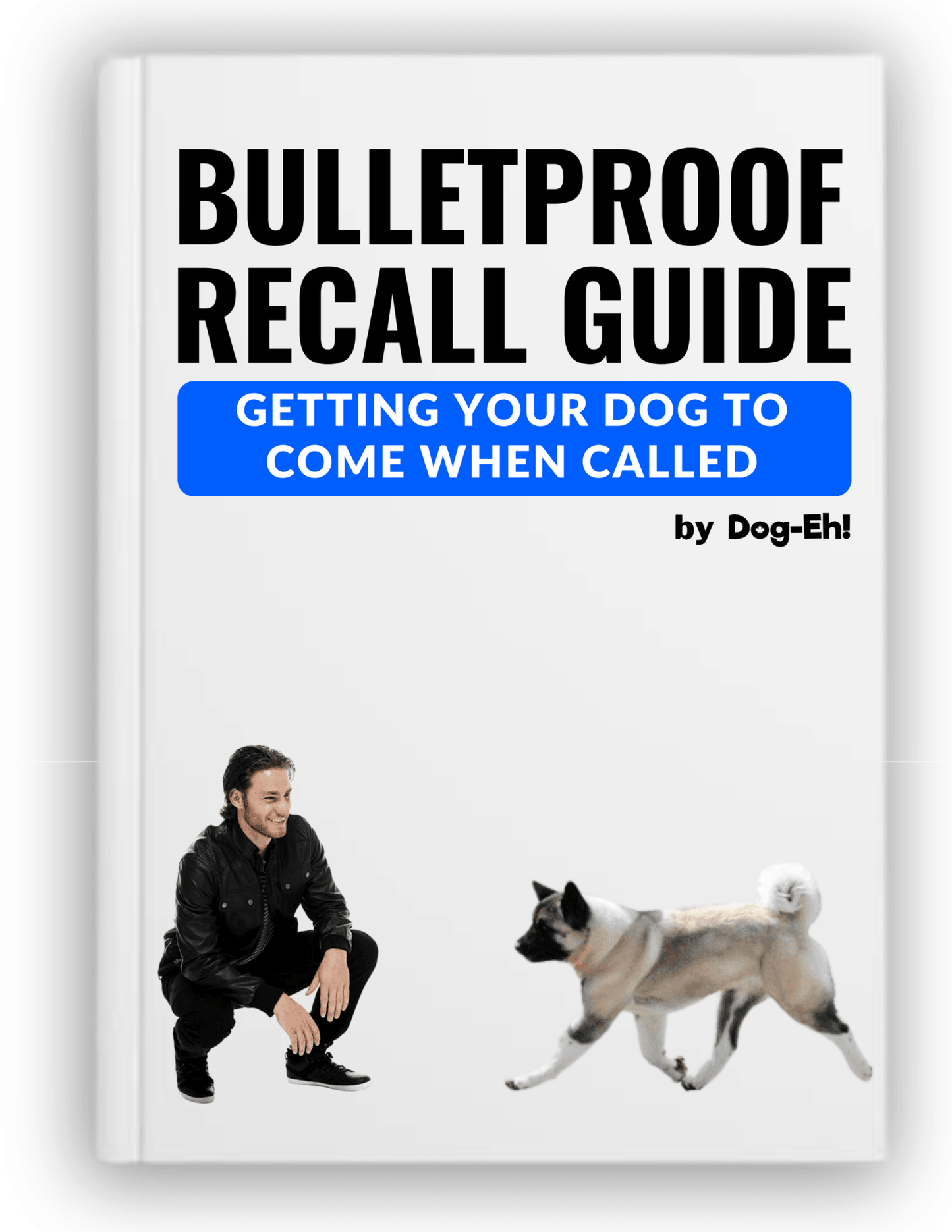 Bulletproof Recall Guide (eBook) Dog-Eh!