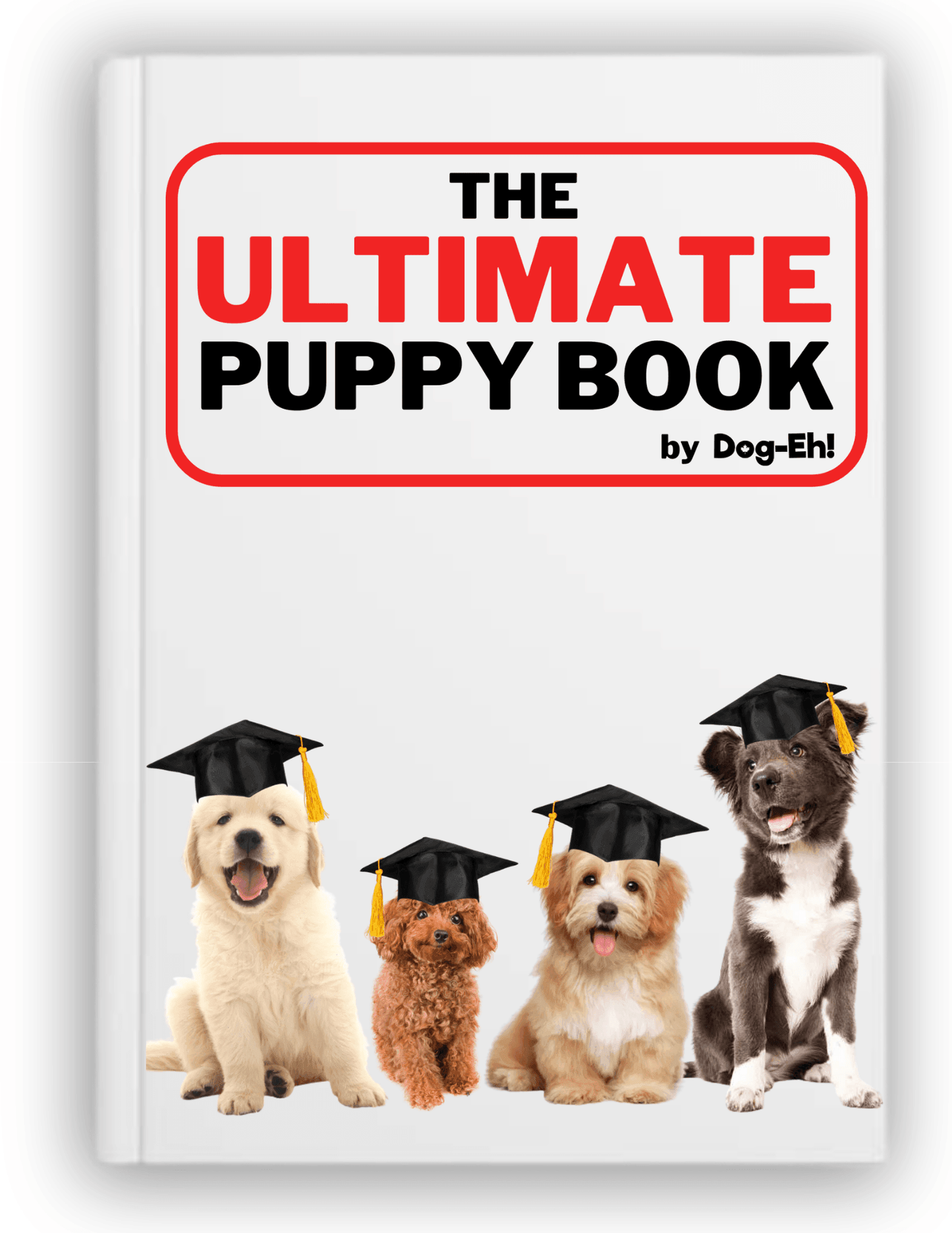 The Ultimate Puppy Training Book (eBook) DogEh!